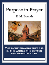 Purpose in Prayer - E. M. Bounds