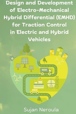 Design and Development of Electro-Mechanical hybrid Differential for Traction Control in Electric and hybrid Vehicles - Sujan Neroula