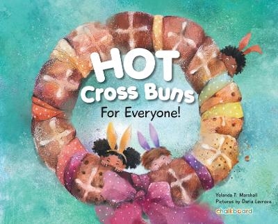 Hot Cross Buns for Everyone - Yolanda T Marshall