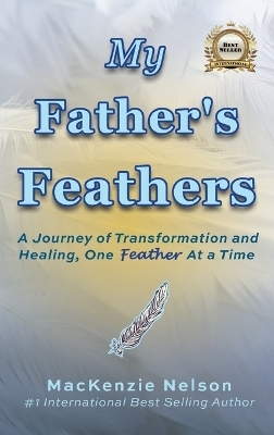 My Father's Feathers - Mackenzie Nelson