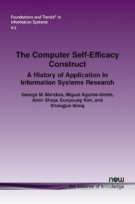 The Computer Self-Efficacy Construct - George M. Marakas, Miguel Aguirre-Urreta, Amin Shoja, Eunyoung Kim, Shangjun Wang