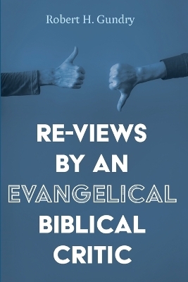 Re-Views by an Evangelical Biblical Critic - Robert H Gundry