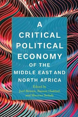 A Critical Political Economy of the Middle East and North Africa - 