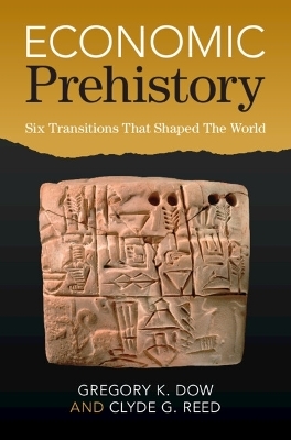 Economic Prehistory - Gregory K. Dow, Clyde G. Reed