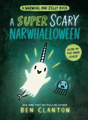 A Super Scary Narwhalloween (A Narwhal and Jelly Book #8) - Ben Clanton