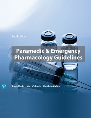 Paramedic & Emergency Pharmacology Guidelines, Pearson Original Edition - Sonja Maria, Marc Colbeck, Matthew Caffey
