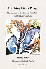 Thinking Like a Phage : The Genius of the Viruses That Infect Bacteria and Archaea -  Merry Youle