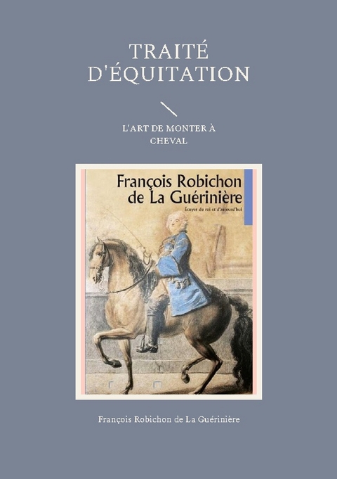 Traité d'équitation - François Robichon De La Guérinière