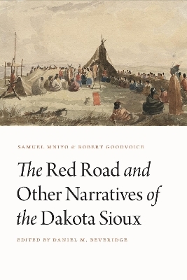 The Red Road and Other Narratives of the Dakota Sioux - Samuel Mniyo, Robert Goodvoice