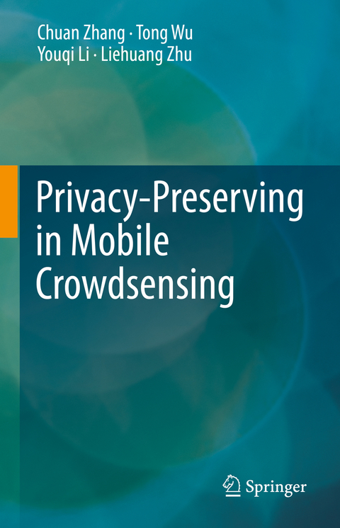 Privacy-Preserving in Mobile Crowdsensing - Chuan Zhang, Tong Wu, Youqi Li, Liehuang Zhu