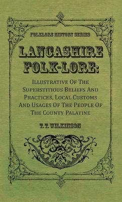 Lancashire Folk-Lore - T T Wilkinson