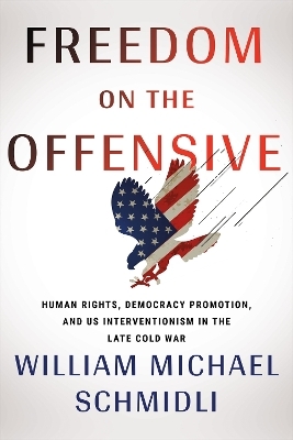 Freedom on the Offensive - William Michael Schmidli