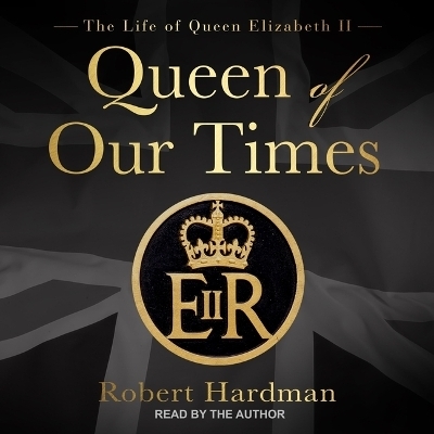Queen of Our Times - Robert Hardman