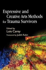 Expressive and Creative Arts Methods for Trauma Survivors -  Lois Carey