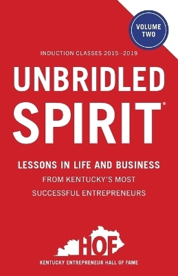 Unbridled Spirit Volume 2 -  Kentucky Entrepreneur Hall of Fame