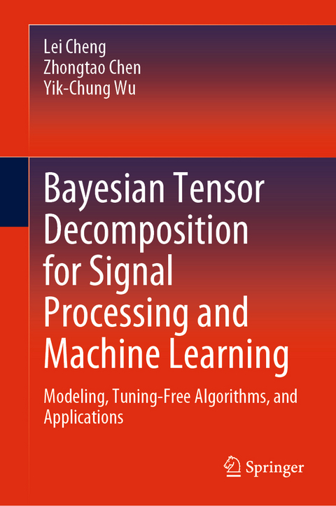 Bayesian Tensor Decomposition for Signal Processing and Machine Learning - Lei Cheng, Zhongtao Chen, Yik-Chung Wu