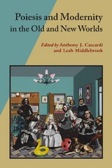 Poiesis and Modernity in the Old and New Worlds - 