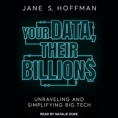 Your Data, Their Billions - Jane S Hoffman