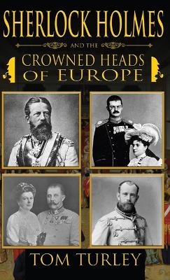 Sherlock Holmes and The Crowned Heads of Europe - Thomas A Turley