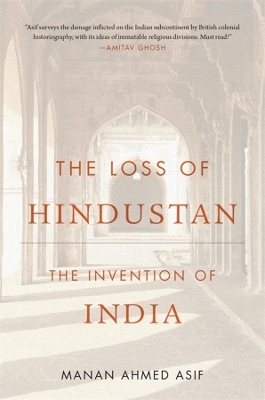 The Loss of Hindustan - Manan Ahmed Asif