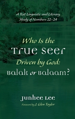 Who Is the True Seer Driven by God: Balak or Balaam? - Junhee Lee