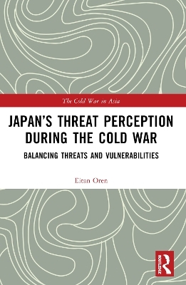 Japan's Threat Perception During the Cold War - Eitan Oren