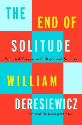 The End of Solitude - William Deresiewicz