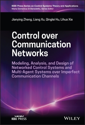 Control over Communication Networks - Jianying Zheng, Liang Xu, Qinglei Hu, Lihua Xie