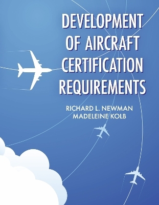 Development of Aircraft Certification Requirements - Richard L Newman