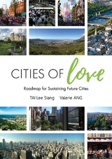Cities Of Love: Roadmap For Sustaining Future Cities -  Tai Lee Siang Tai,  Ang Valerie Ang