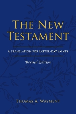 The New Testament - Thomas A Wayment