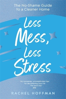 Less Mess, Less Stress - Rachel Hoffman