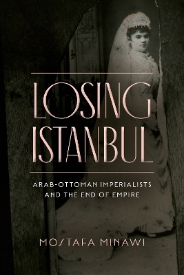 Losing Istanbul - Mostafa Minawi