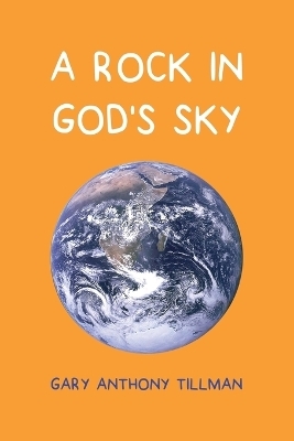 A Rock in God's Sky - Gary Tillman