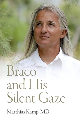 Braco and His Silent Gaze - Matthias Kamp MD
