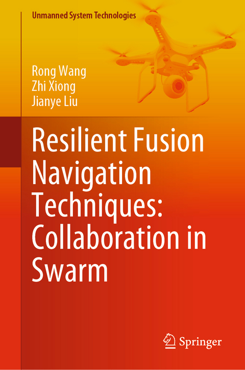 Resilient Fusion Navigation Techniques: Collaboration in Swarm - Rong Wang, Zhi Xiong, Jianye Liu