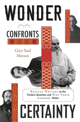 Wonder Confronts Certainty - Gary Saul Morson