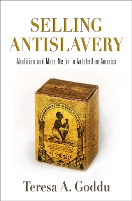 Selling Antislavery - Teresa A. Goddu