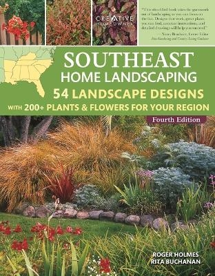 Southeast Home Landscaping, 4th Edition - Roger Holmes, Rita Buchanan