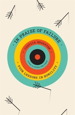 In Praise of Failure - Costica Bradatan