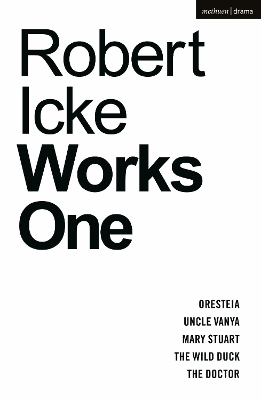 Robert Icke: Works One - Robert Icke