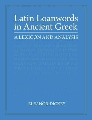 Latin Loanwords in Ancient Greek - Eleanor Dickey