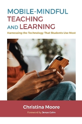 Mobile-Mindful Teaching and Learning - Christina Moore