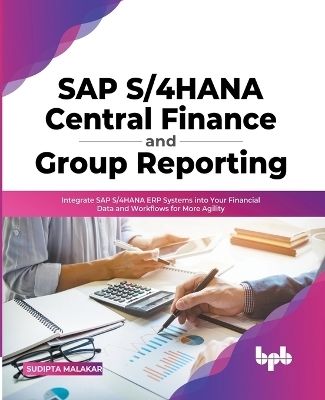 SAP S/4HANA Central Finance and Group Reporting - Sudipta Malakar