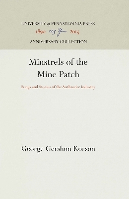 Minstrels of the Mine Patch - George Gershon Korson