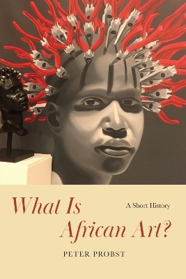 What Is African Art? - Peter Probst