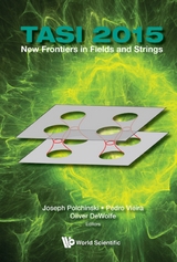 New Frontiers In Fields And Strings (Tasi 2015) - Proceedings Of The 2015 Theoretical Advanced Study Institute In Elementary Particle Physics - 