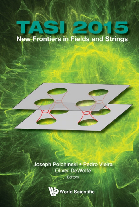 New Frontiers In Fields And Strings (Tasi 2015) - Proceedings Of The 2015 Theoretical Advanced Study Institute In Elementary Particle Physics - 