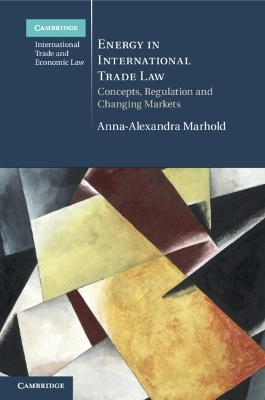 Energy in International Trade Law - Anna-Alexandra Marhold