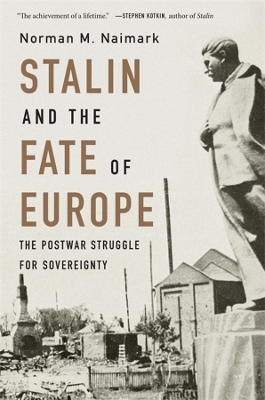 Stalin and the Fate of Europe - Norman M. Naimark